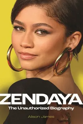 Zendaya: Zendaya: Az illetéktelen életrajz - Zendaya: The Unauthorized Biography