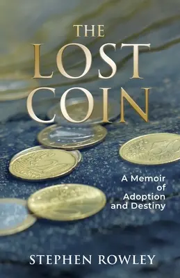 Az elveszett érme: A Memoir of Adoption and Destiny - The Lost Coin: A Memoir of Adoption and Destiny