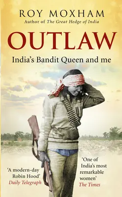 Törvényen kívüli - India bandita királynője és én - Outlaw - India's Bandit Queen and Me