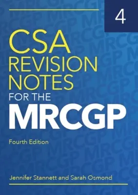 CSA felülvizsgálati jegyzetek az MRCGP-hez, negyedik kiadás (Stannett Jennifer (GP in Bristol)) - CSA Revision Notes for the MRCGP, fourth edition (Stannett Jennifer (GP in Bristol))