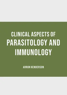 A parazitológia és immunológia klinikai vonatkozásai - Clinical Aspects of Parasitology and Immunology