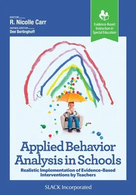 Alkalmazott viselkedéselemzés az iskolákban: A bizonyítékokon alapuló beavatkozások reális megvalósítása a tanárok által - Applied Behavior Analysis in Schools: Realistic Implementation of Evidence-Based Interventions by Teachers