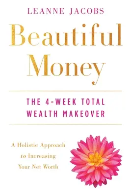 Beautiful Money: A 4 hetes teljes vagyonátalakítás - Beautiful Money: The 4-Week Total Wealth Makeover