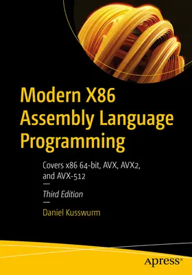 Modern X86 Assembly Language Programming: Az X86 64-bites, Avx, Avx2 és Avx-512 programozásával - Modern X86 Assembly Language Programming: Covers X86 64-Bit, Avx, Avx2, and Avx-512