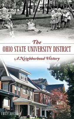 Az Ohio Állami Egyetem kerülete: A Neighborhood History - The Ohio State University District: A Neighborhood History