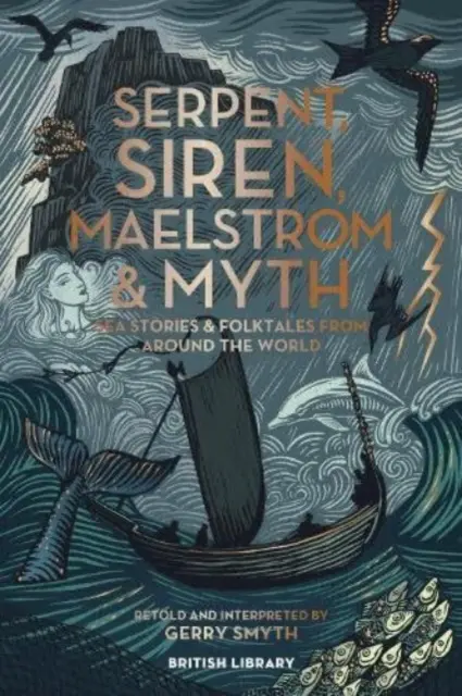 Kígyó, szirén, örvény és mítosz - Tengeri történetek és népmesék a világ minden tájáról - Serpent, Siren, Maelstrom & Myth - Sea Stories and Folktales from Around the World