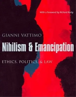 Nihilizmus és emancipáció: Etika, politika és jog - Nihilism & Emancipation: Ethics, Politics, & Law