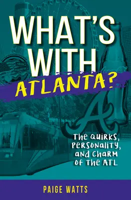 Mi van Atlantával? Az ATL furcsaságai, személyisége és varázsa - What's with Atlanta?: The Quirks, Personality, and Charm of the ATL