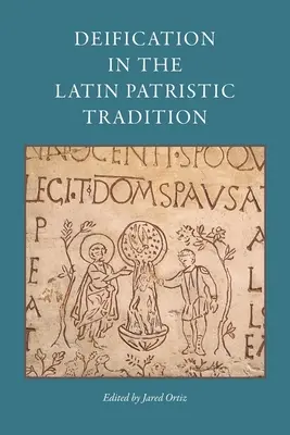 A megistenülés a latin patrisztikus hagyományban - Deification in the Latin Patristic Tradition