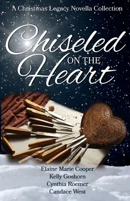 A szívre vésve: A Christmas Legacy Novella Collection - Chiseled on the Heart: A Christmas Legacy Novella Collection