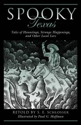 Kísérteties Texas: Mesék kísértetekről, különös eseményekről és más helyi történetekről - Spooky Texas: Tales of Hauntings, Strange Happenings, and Other Local Lore