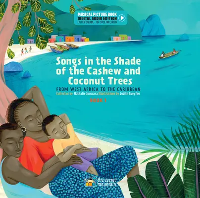 Dalok a kesudió- és kókuszdiófák árnyékában: Nyugat-Afrikától a Karib-szigetekig (1. könyv) - Songs in the Shade of the Cashew and Coconut Trees: From West Africa to the Caribbean (Book 1)