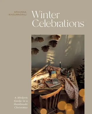 Téli ünnepek: Modern útmutató a kézzel készített karácsonyhoz - Winter Celebrations: A Modern Guide to a Handmade Christmas