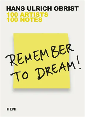 Nezapomeňte snít!: 100 umělců, 100 poznámek - Remember to Dream!: 100 Artists, 100 Notes