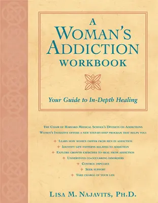 Egy nő függőségének munkafüzete: Your Guide to In-Depth Recovery - A Woman's Addiction Workbook: Your Guide to In-Depth Recovery