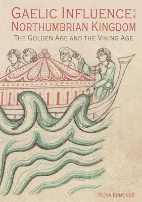 A kelta befolyás a Northumbrian Királyságban: Az aranykor és a viking korszak - Gaelic Influence in the Northumbrian Kingdom: The Golden Age and the Viking Age