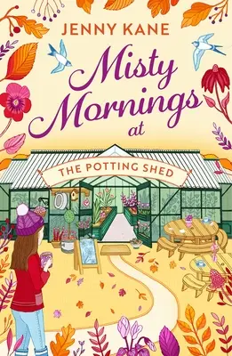 Ködös reggelek a Potting Shedben: A vadonatúj abszolút szívmelengető kertészeti romantika 2023 őszén! - Misty Mornings at the Potting Shed: The Brand New Absolutely Heartwarming Gardening Romance of Autumn 2023!