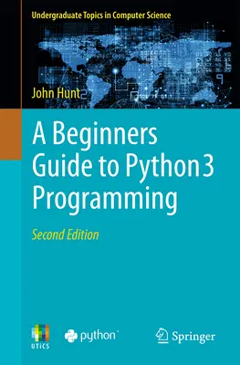 Kezdő útmutató a Python 3 programozásához - A Beginners Guide to Python 3 Programming