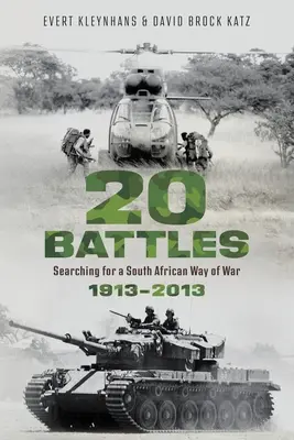 20 CSATA - A dél-afrikai hadviselés útjának keresése 1913-2013 - 20 BATTLES - Searching for a South African Way of War 1913-2013