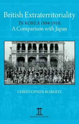 Brit extraterritorialitás Koreában 1884-1910: Összehasonlítás Japánnal - British Extraterritoriality in Korea 1884 - 1910: A Comparison with Japan