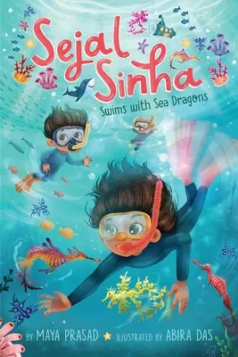 Sejal Sinha úszik a tengeri sárkányokkal - Sejal Sinha Swims with Sea Dragons