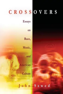 Crossovers: Esszék a fajról, a zenéről és az amerikai kultúráról - Crossovers: Essays on Race, Music, and American Culture