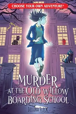 Gyilkosság az öreg fűzfői internátusban (Válassz magadnak kalandot) - Murder at the Old Willow Boarding School (Choose Your Own Adventure)