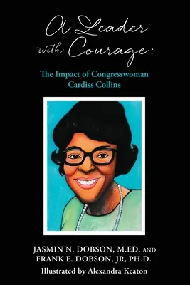 Egy bátor vezető: Cardiss Collins képviselőnő hatása - A Leader with Courage: The Impact of Congresswoman Cardiss Collins