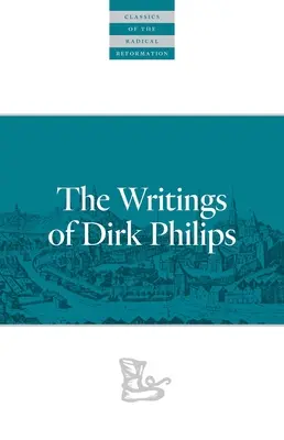 Dirk Philips írásai - The Writings of Dirk Philips