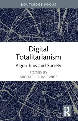 Digitális totalitarizmus: Algoritmusok és társadalom - Digital Totalitarianism: Algorithms and Society