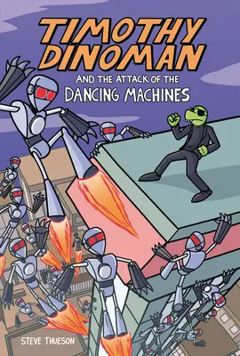 Timothy Dinoman és a táncoló gépek támadása: 2. könyv - Timothy Dinoman and the Attack of the Dancing Machines: Book 2