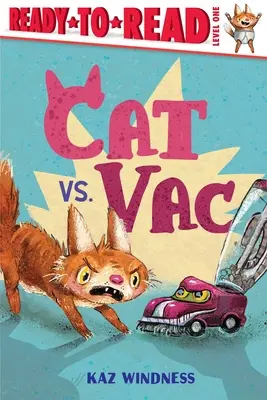 Cat vs. Vac: Olvasásra kész 1. szint - Cat vs. Vac: Ready-To-Read Level 1