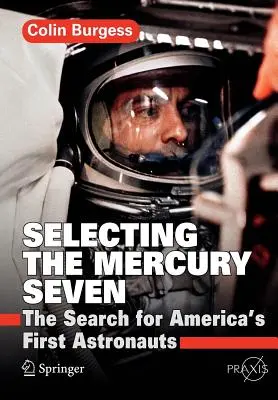 A Mercury Seven kiválasztása: Amerika első űrhajósainak keresése - Selecting the Mercury Seven: The Search for America's First Astronauts