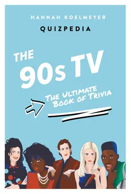 A 90-es évek TV-kvízpédiája: The Ultimate Book of Trivia - 90s TV Quizpedia: The Ultimate Book of Trivia