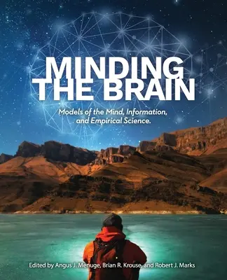 Minding the Brain: Az elme, az információ és az empirikus tudomány modelljei - Minding the Brain: Models of the Mind, Information, and Empirical Science