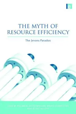 Az erőforrás-hatékonyság mítosza: A Jevons-paradoxon - The Myth of Resource Efficiency: The Jevons Paradox