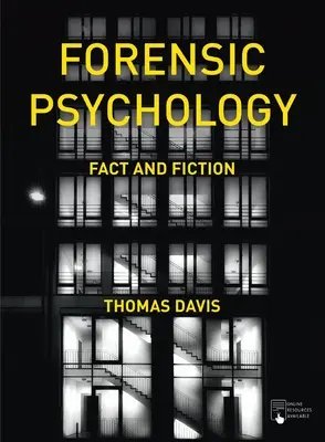 Törvényszéki pszichológia: Tények és fikciók - Forensic Psychology: Fact and Fiction