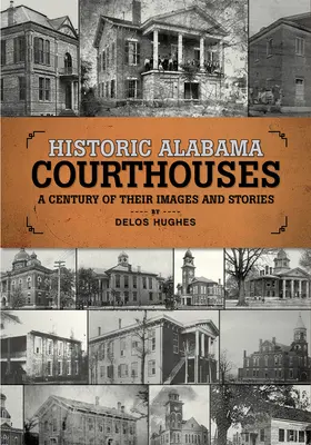 Történelmi alabamai bíróságok: A Century of Their Images and Stories - Historic Alabama Courthouses: A Century of Their Images and Stories