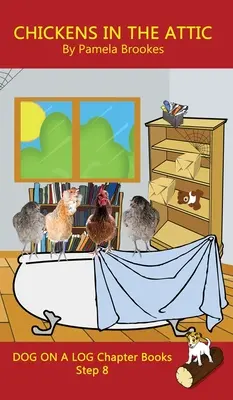 Csirkék a padláson fejezetkönyv: Sound-Out Phonics Books Help Developing Readers, including Students with Dyslexia, Learn to Read (Step 8 in a Syst - Chickens in the Attic Chapter Book: Sound-Out Phonics Books Help Developing Readers, including Students with Dyslexia, Learn to Read (Step 8 in a Syst