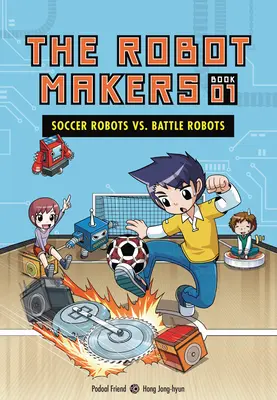 Focirobotok vs. harci robotok: 1. könyv - Soccer Robots vs. Battle Robots: Book 1