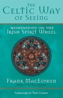 A kelta látásmód: Meditációk az ír szellemkerékről - The Celtic Way of Seeing: Meditations on the Irish Spirit Wheel