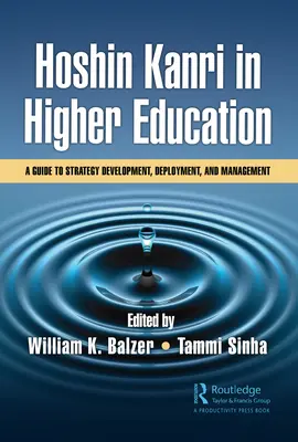 Hoshin Kanri a felsőoktatásban: Útmutató a stratégia kidolgozásához, bevezetéséhez és irányításához - Hoshin Kanri in Higher Education: A Guide to Strategy Development, Deployment, and Management