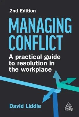 Konfliktuskezelés: Gyakorlati útmutató a munkahelyi konfliktusmegoldáshoz. - Managing Conflict: A Practical Guide to Resolution in the Workplace