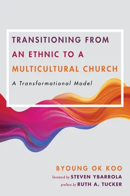 Átmenet az etnikai egyházból a multikulturális egyházba: Egy átalakulási modell - Transitioning from an Ethnic to a Multicultural Church: A Transformational Model