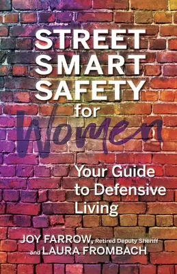 Utcai okos biztonság nőknek: Az Ön útmutatója a védekező életmódhoz - Street Smart Safety for Women: Your Guide to Defensive Living