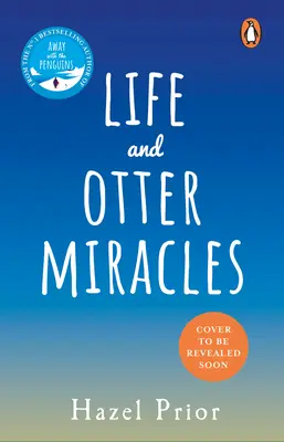 Élet és vidracsodák - A tökéletes feel-good könyv a Távol a pingvinekkel című bestseller #1 szerzőjétől - Life and Otter Miracles - The perfect feel-good book from the #1 bestselling author of Away with the Penguins