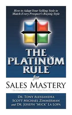 The Platinum Rule for Sales Mastery Keménykötéses könyv - The Platinum Rule for Sales Mastery Hardback Book