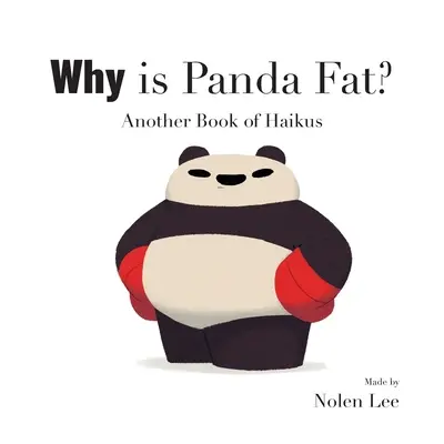 Miért kövér a Panda? Egy másik haikukönyv - Why is Panda Fat? Another Book of Haikus