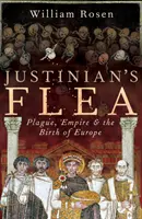 Justinianus bolhája - Pestis, birodalom és Európa születése - Justinian's Flea - Plague, Empire and the Birth of Europe