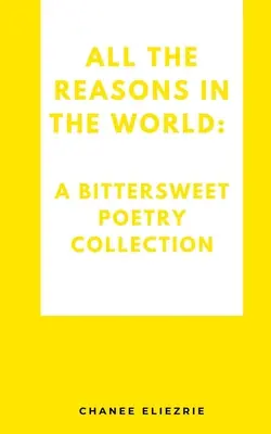 A világ összes oka: Keserédes versgyűjtemény - All the reasons in the world: A bittersweet poetry collection